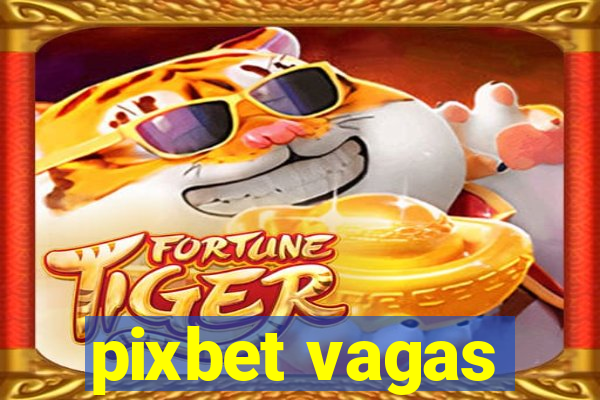 pixbet vagas